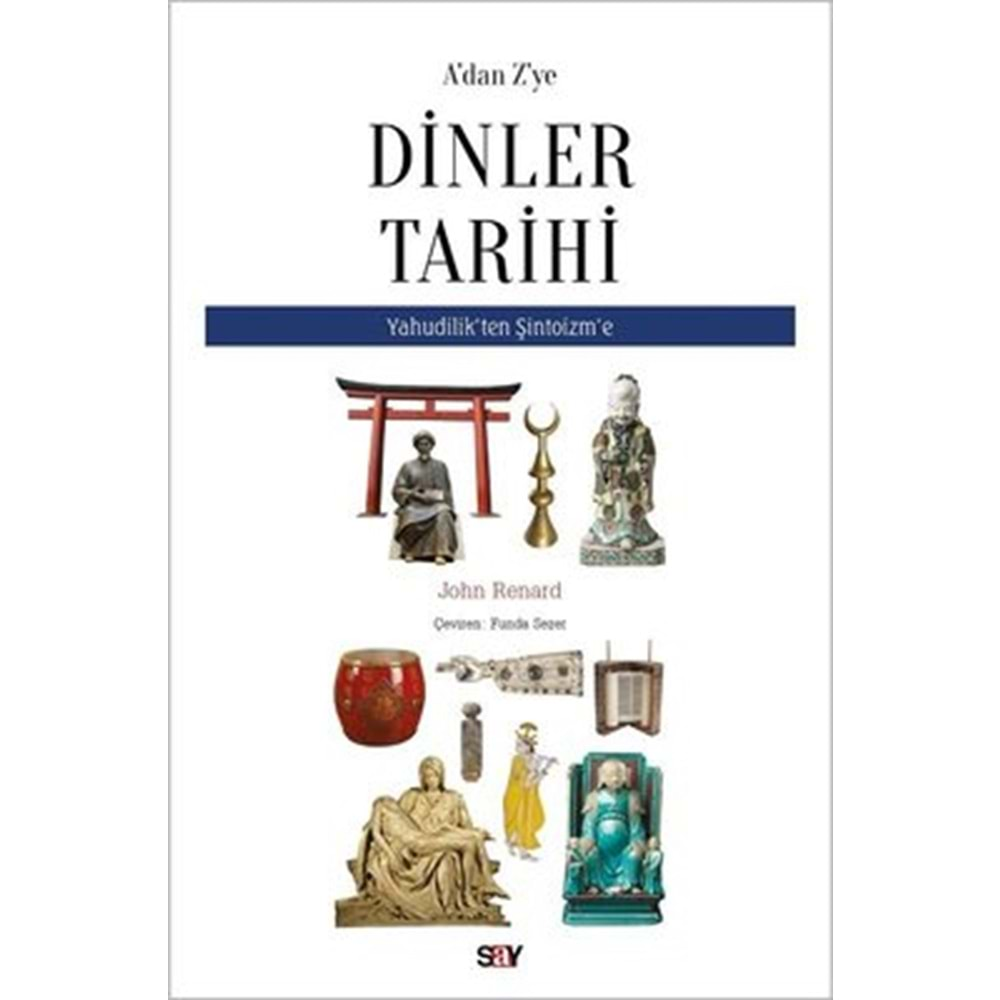 A'dan Z'ye Dinler Tarihi - Yahudilik'ten Şitoizm'e