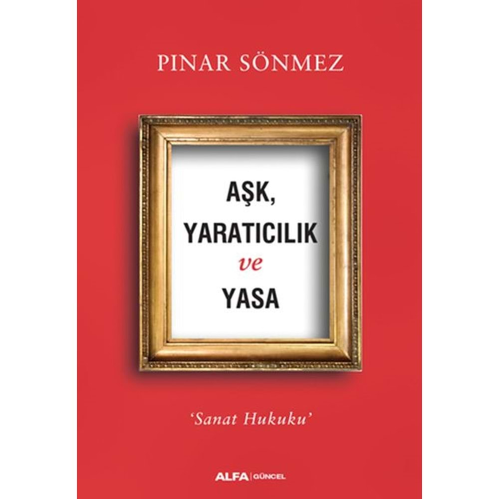 Aşk Yaratıcılık ve Yasa Sanat Hukuku