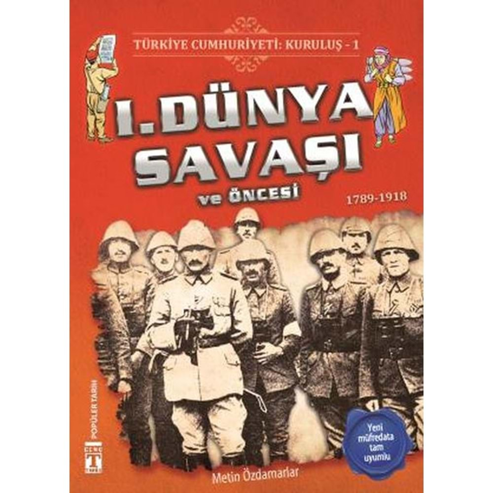 1. Dünya Savaşı ve Öncesi - Türkiye Cumhuriyeti Kuruluş 1