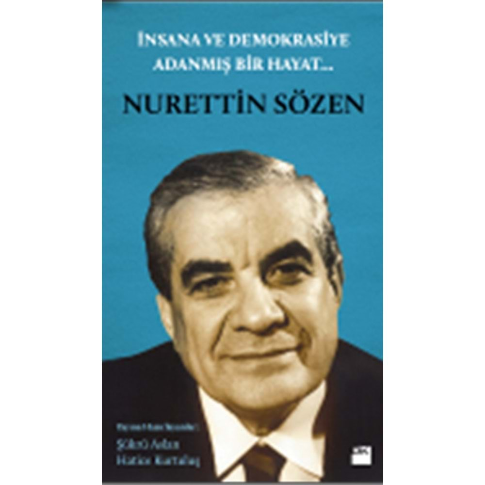 İnsana ve Demokrasiye Adanmış Bir Hayat Nurettin Sözen