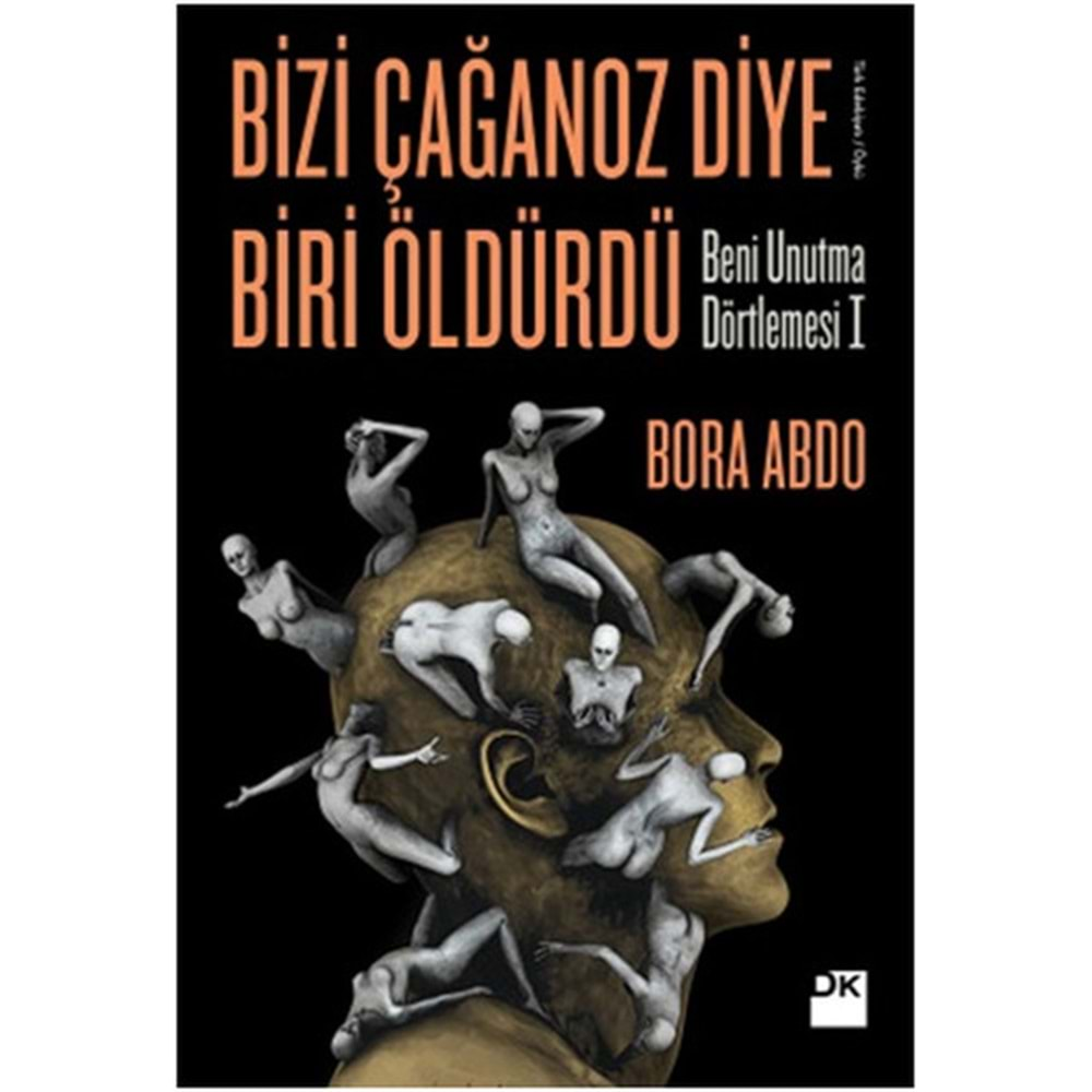 Bizi Çağanoz Diye Biri Öldürdü Beni Unutma Dörtlemesi I