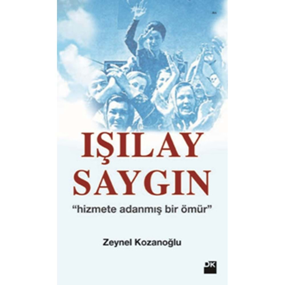 Işılay Saygın Hizmete Adanmış Bir Ömür