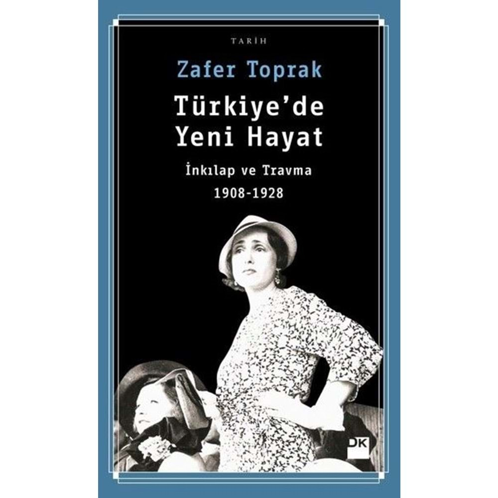 Türkiye'de Yeni Hayat İnkılap ve Travma 1908 1928