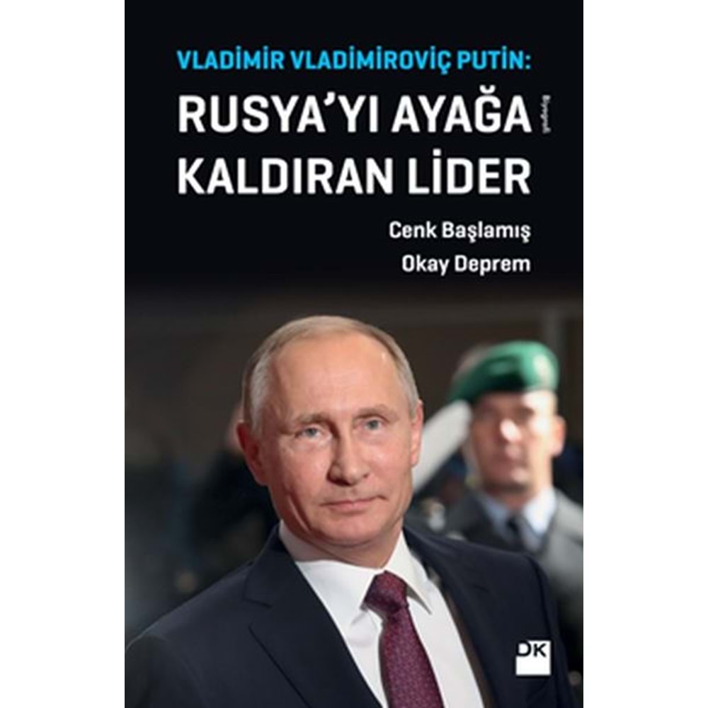 Vladimir Vladimiroviç Putin Rusya'yı Ayağa Kaldıran Lider