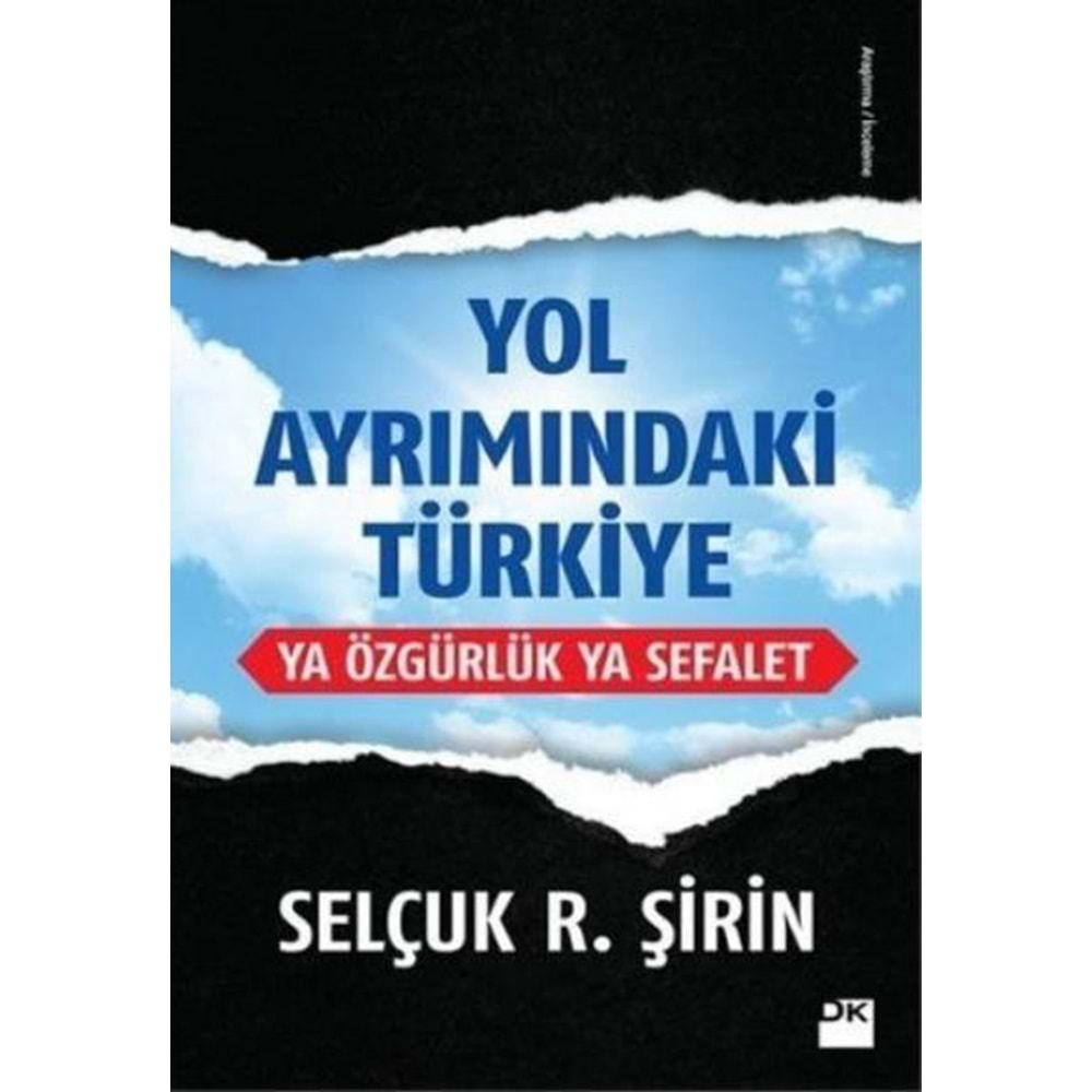 Yol Ayrımındaki Türkiye Ya Özgürlük Ya Sefalet