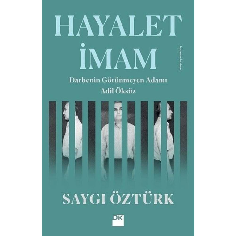 Hayalet İmam Darbenin Görünmez Adamı Adil Öksüz