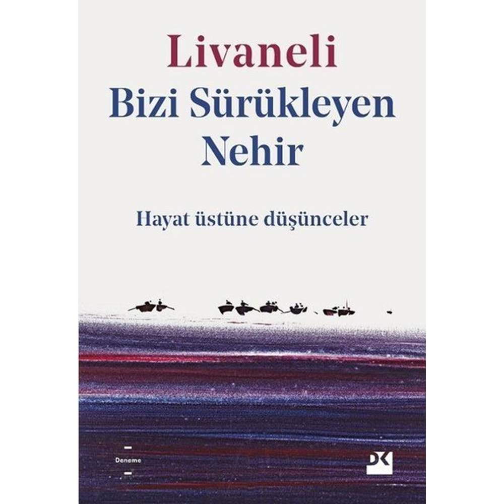 Bizi Sürükleyen Nehir Hayat Üstüne Düşünceler