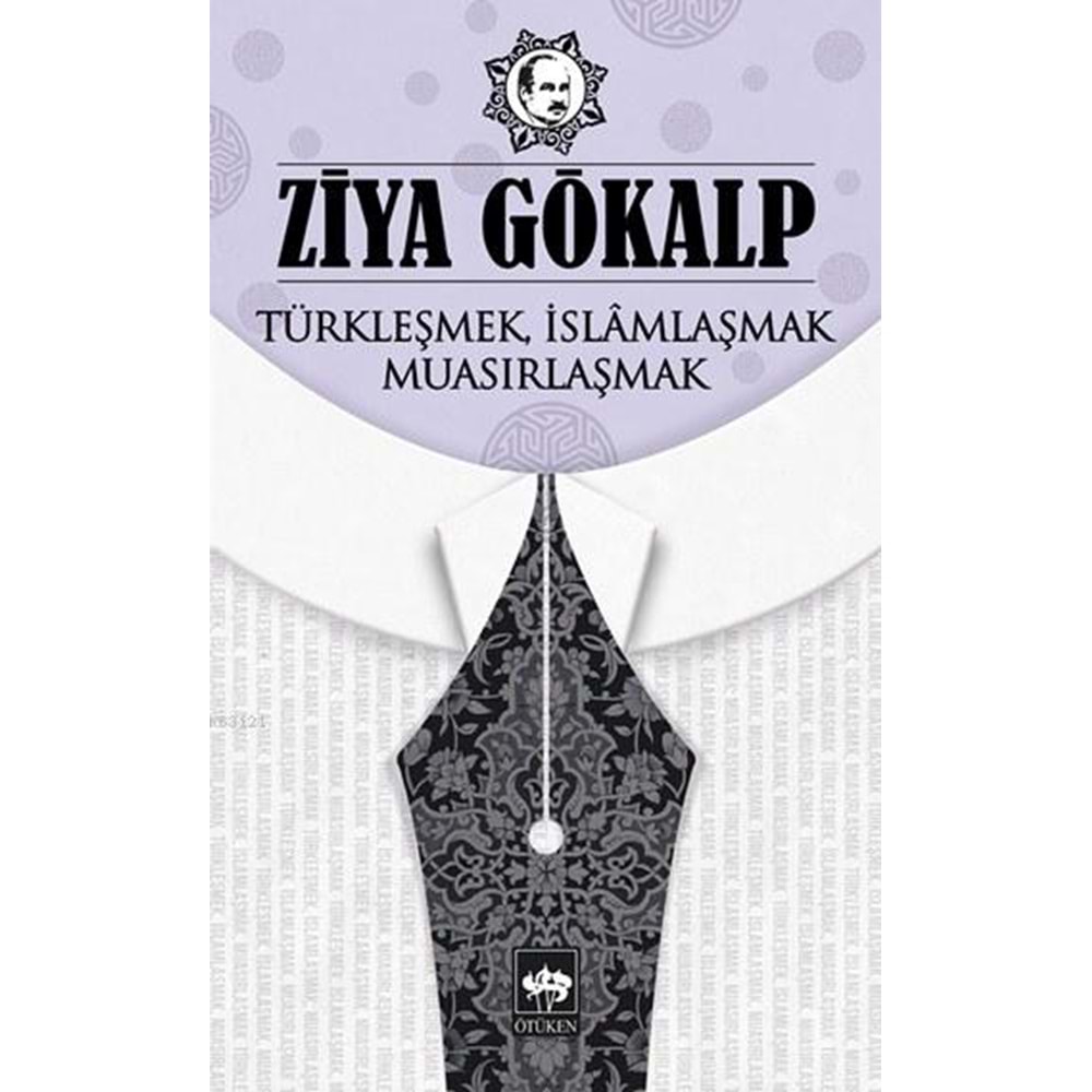 Türkleşmek, İslâmlaşmak, Muasırlaşmak