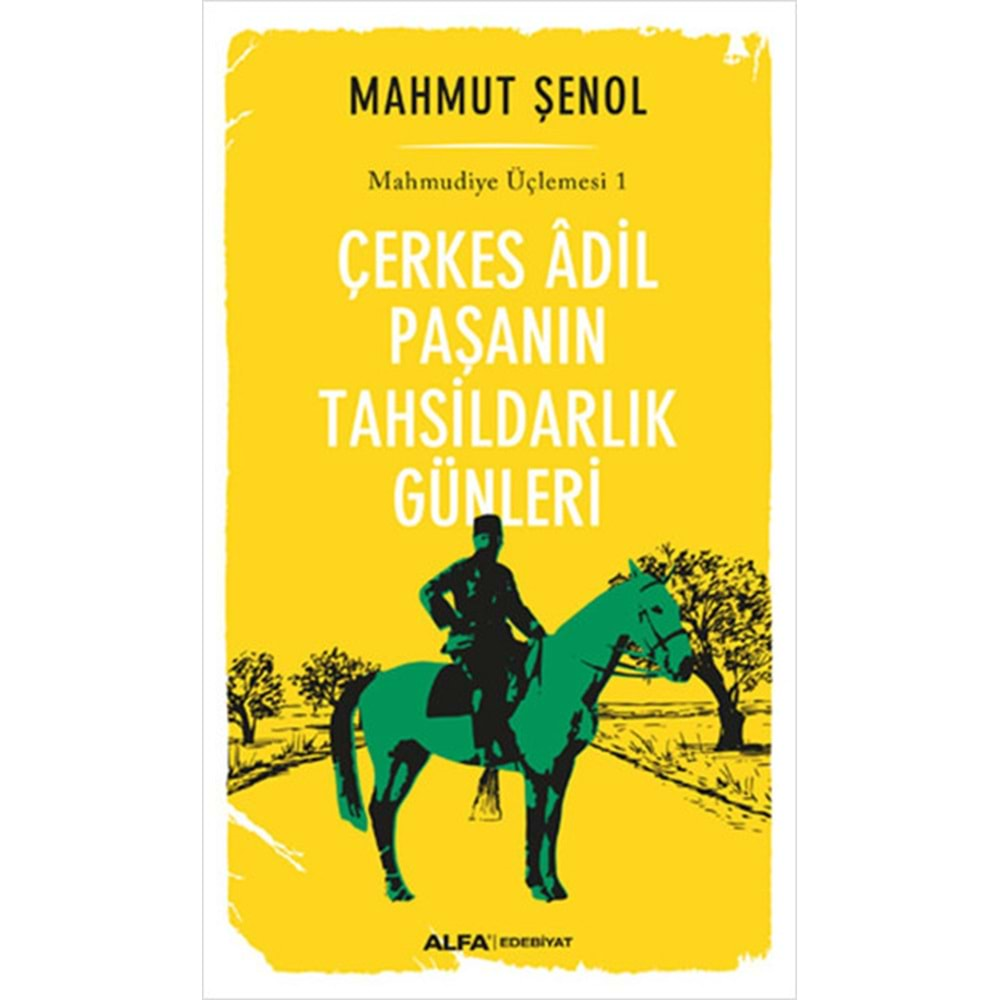 Çerkes Adil Paşanın Tahsildarlık Günleri Mahmudiye Üçlemesi 1