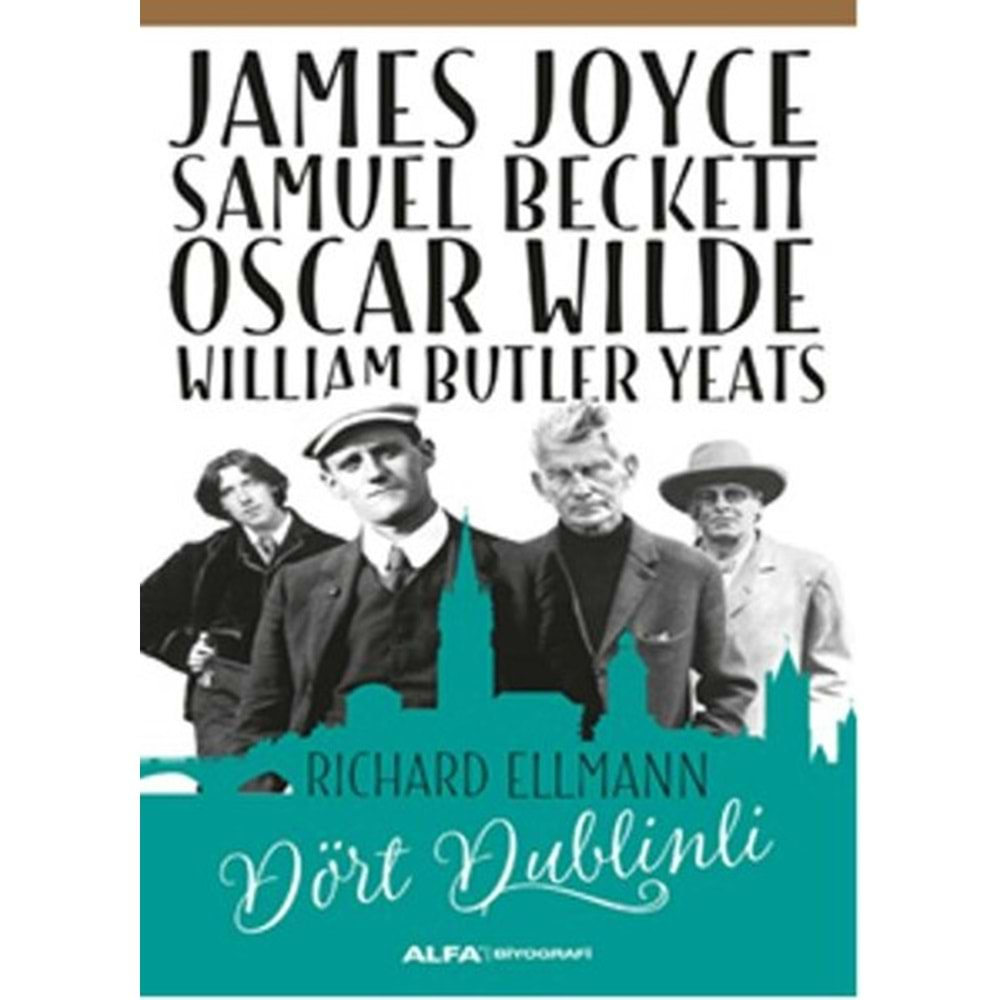 James Joyce Samuel Beckett Oscar Wilde William Butler Yeats Dört Dublinli