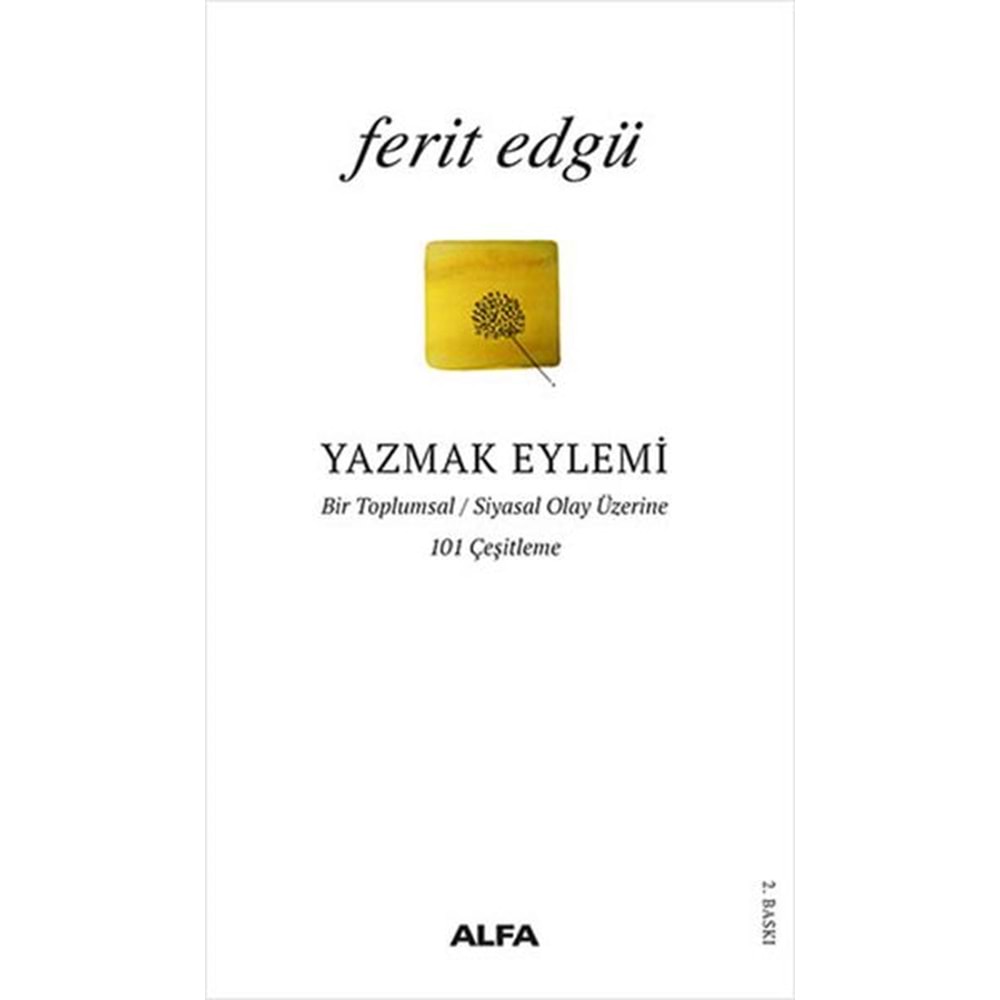 Yazmak Eylemi Bir Toplumsal Siyasal Olay Üzerine 101 Çeşitleme