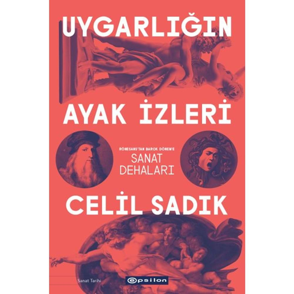 Uygarlığın Ayak İzleri Rönesans'tan Barok Dönem'e Sanat Dehaları