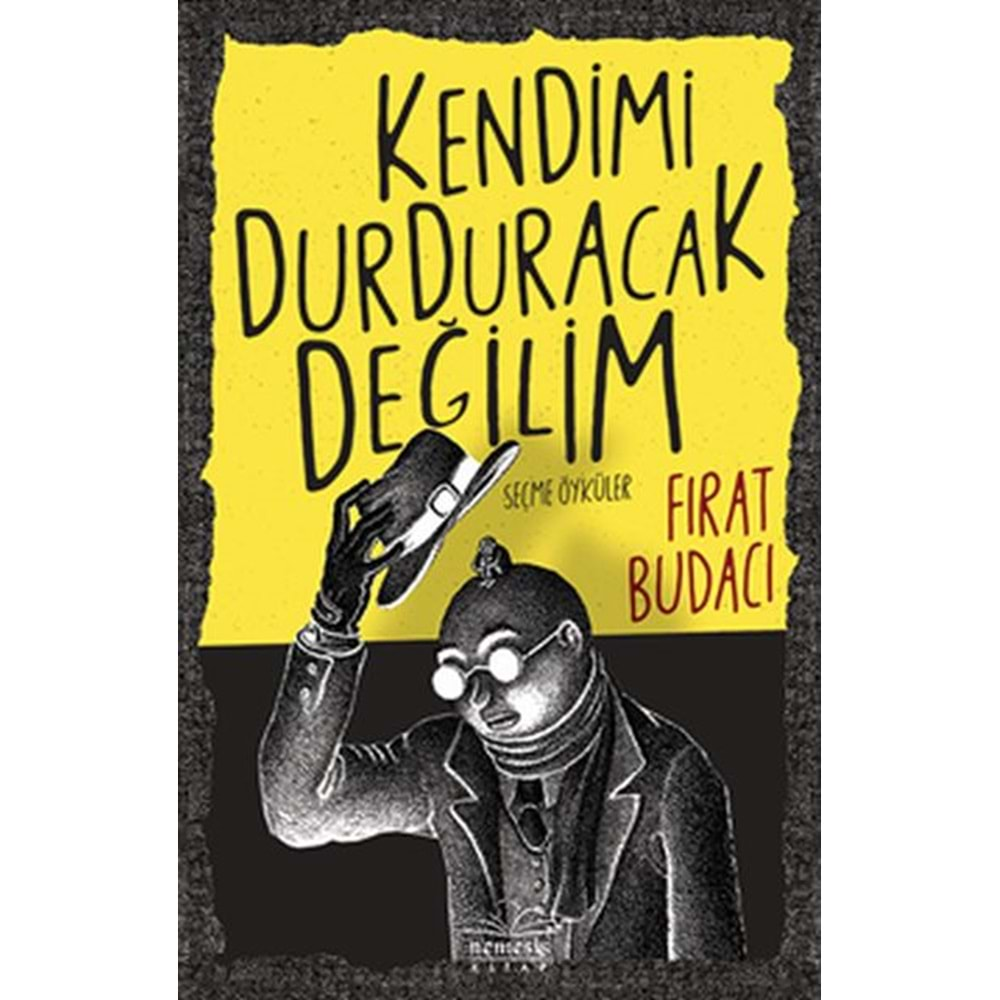 Kendimi Durduracak Değilim