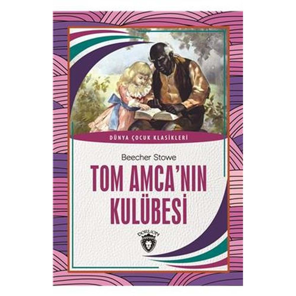 Dünya Çocuk Klasikleri - Tom Amca nın Kulübesi