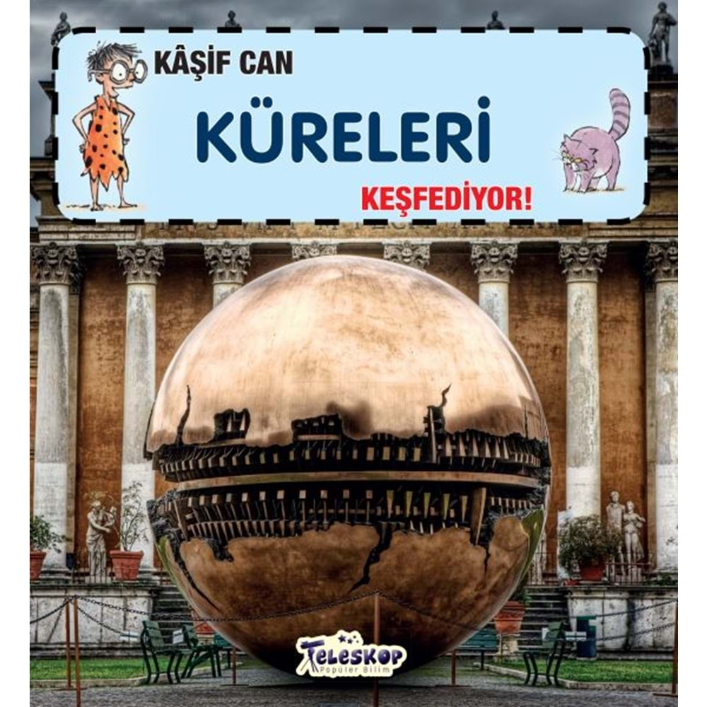 Kaşif Can Küreleri Keşfediyor