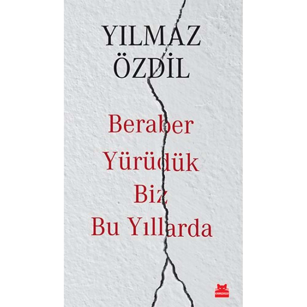 Beraber Yürüdük Biz Bu Yıllarda