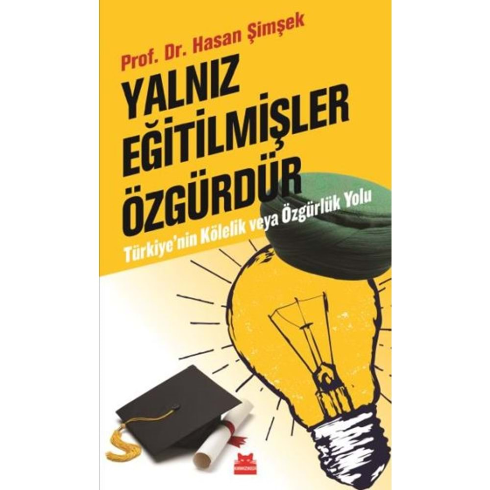 Yalnız Eğitilmişler Özgürdür Türkiyenin Kölelik ve Özgürlük Yolu