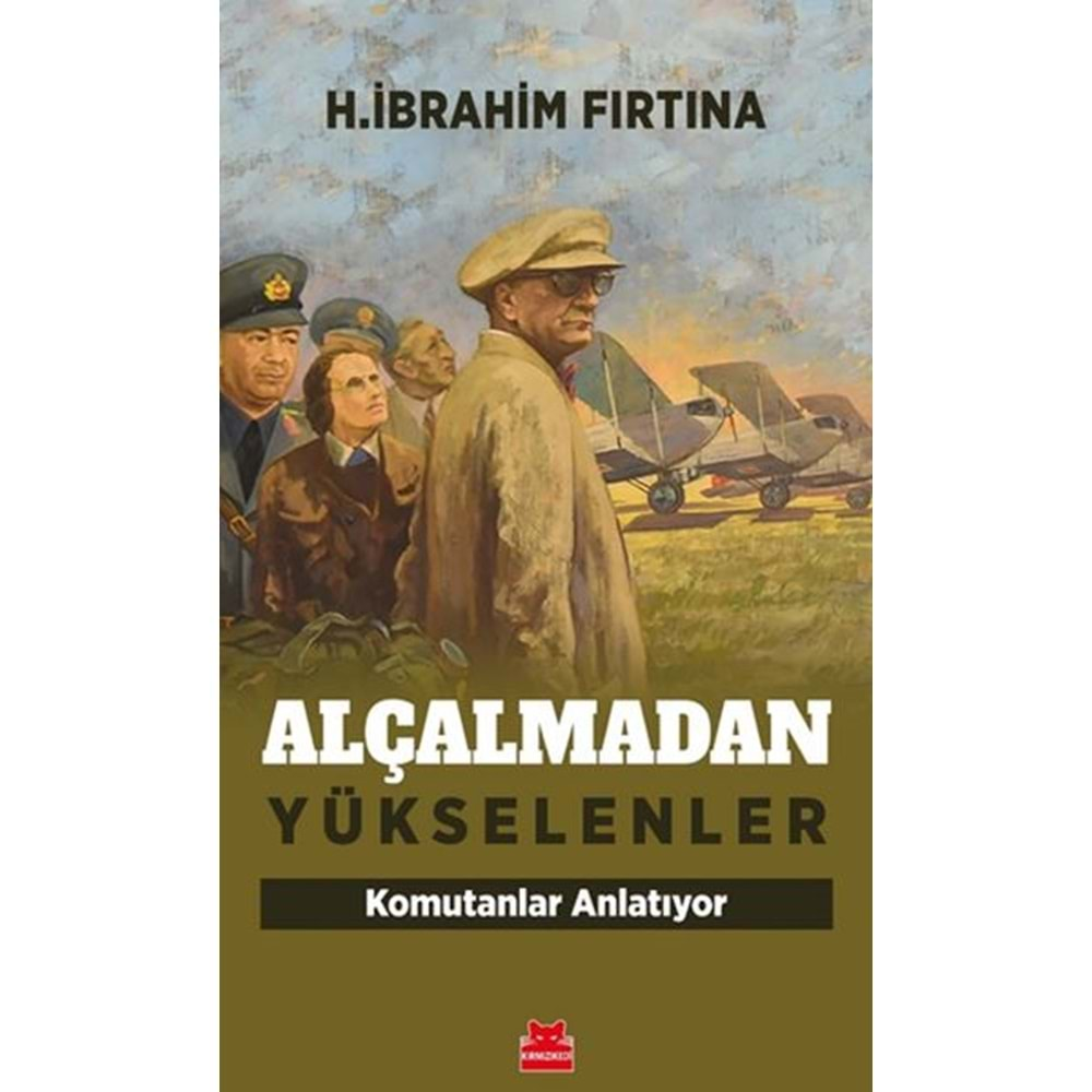 Alçalmadan Yükselenler Komutanlar Anlatıyor