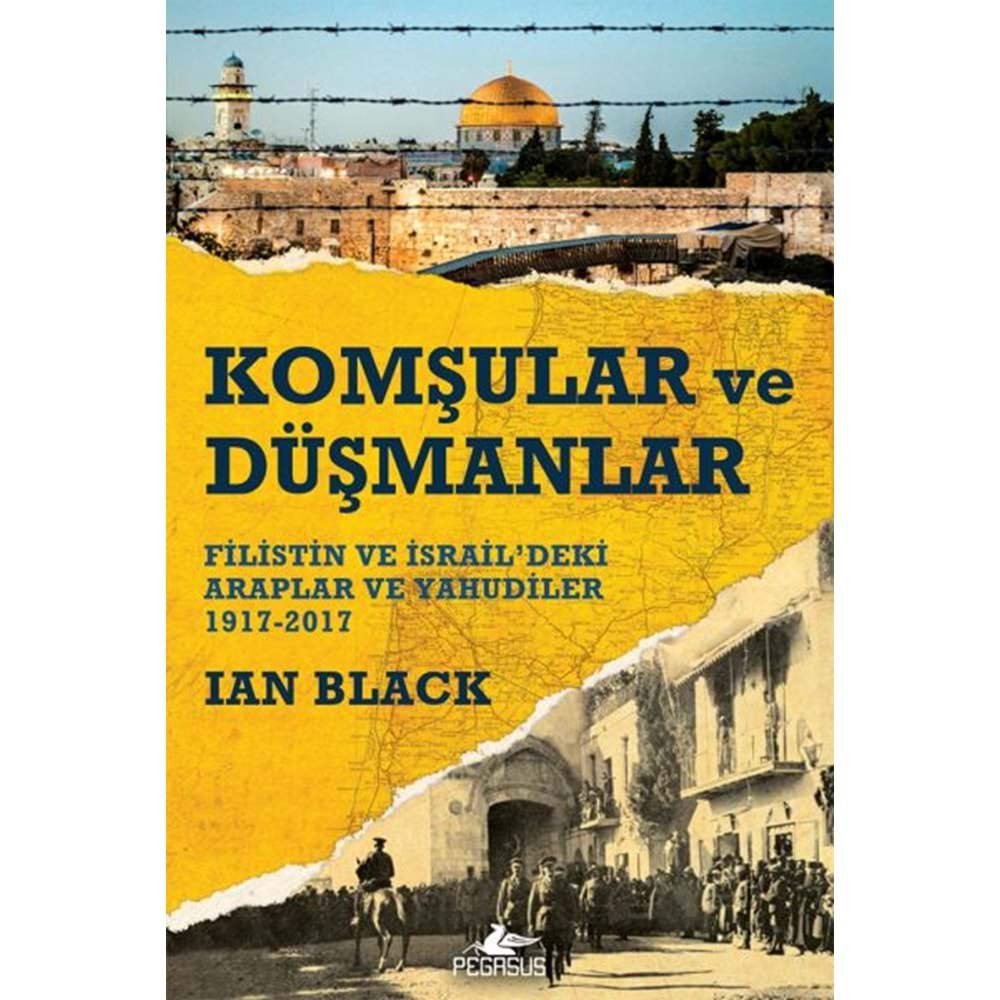 Komşular ve Düşmanlar Filistin ve İsraildeki Araplar ve Yahudiler 1917 2017