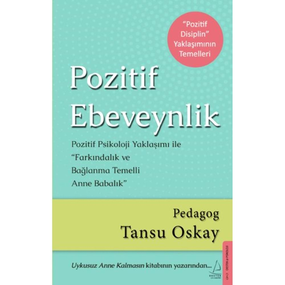 Pozitif Ebeveynlik Pozitif Psikoloji Yaklaşımı ile Farkındalık ve Bağlanma Temelli Anne Babalık