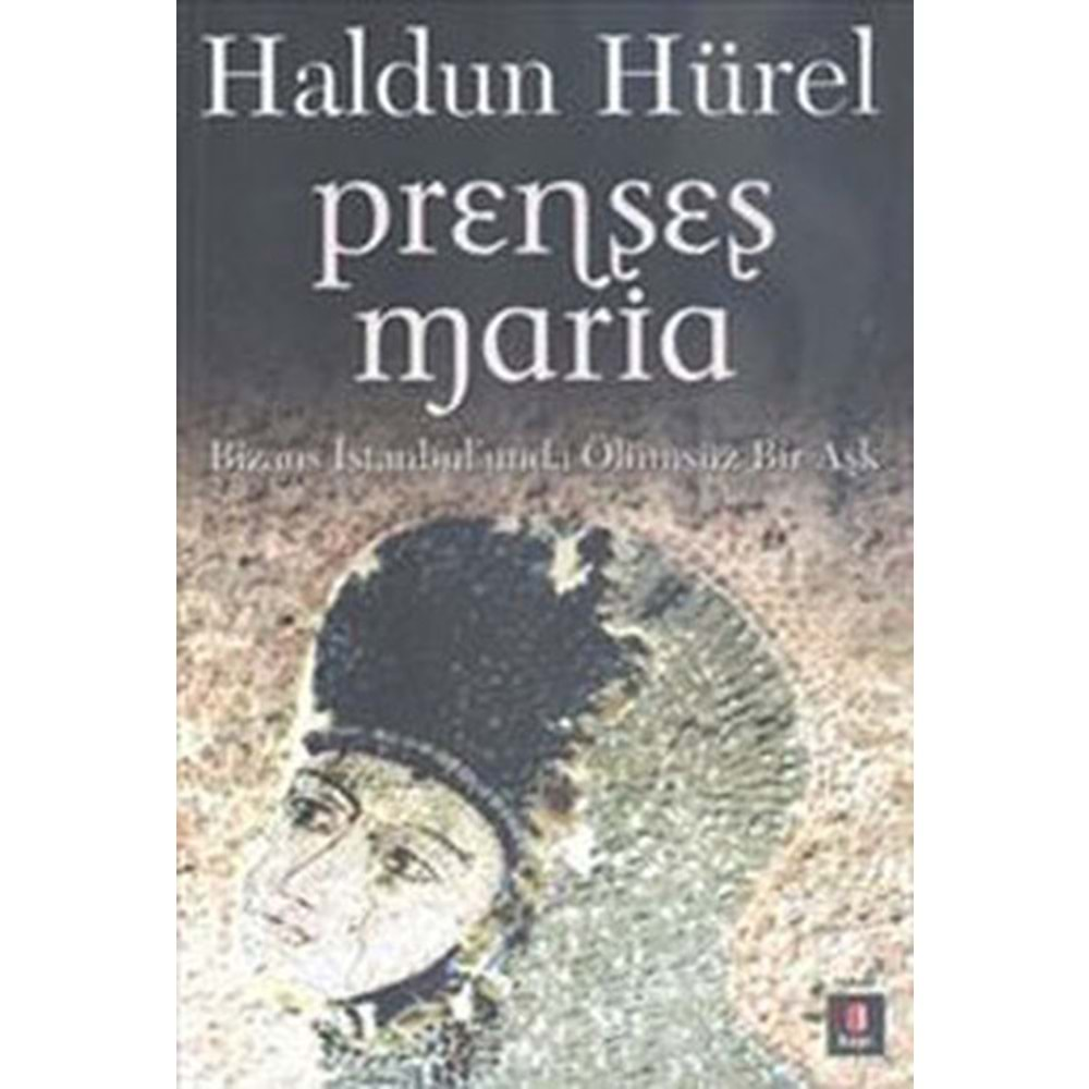 Prenses Maria - Bizans İstanbul'unda Ölümsüz Bir Aşk