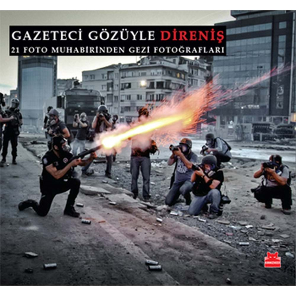 Gazeteci Gözüyle Direniş 21 Foto Muhabirinden Gezi Fotoğrafları