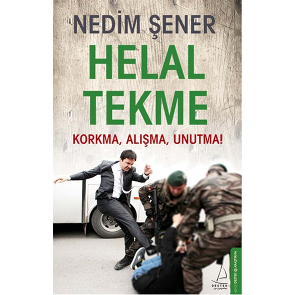 Helal Tekme Korkma, Alışma, Unutma