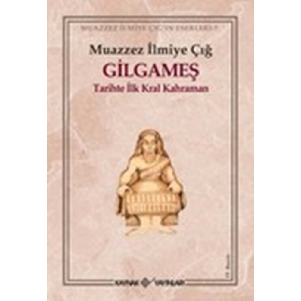 Gilgameş Tarihte İlk Kral Kahraman