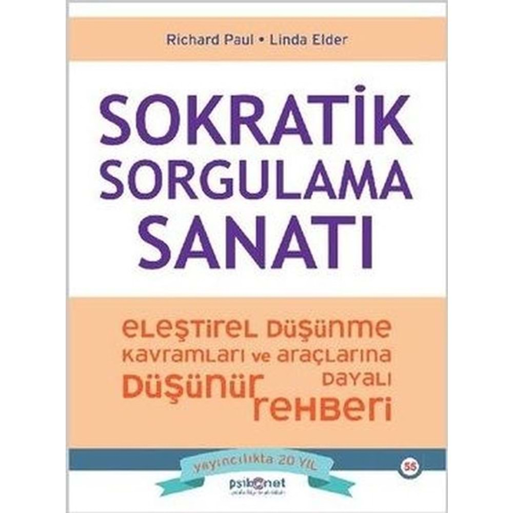 Sokratik Sorgulama Sanatı - Eleştirel Düşünme Kavramları ve Araçlarına Dayalı Düşünme Rehberi