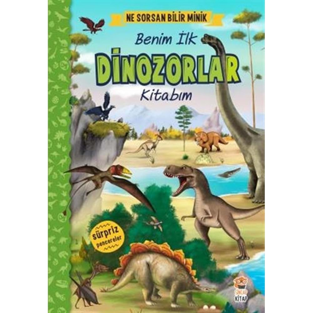 Ne Sorsan Bilir Minik - Benim İlk Dinozorlar Kitabım