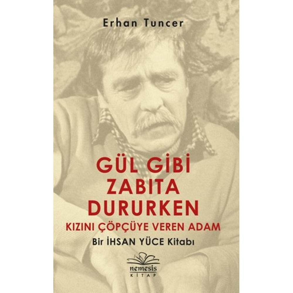 Gül Gibi Zabıta Dururken Kızını Çöpçüye Veren Adam Bir İhsan Yüce Kitabı