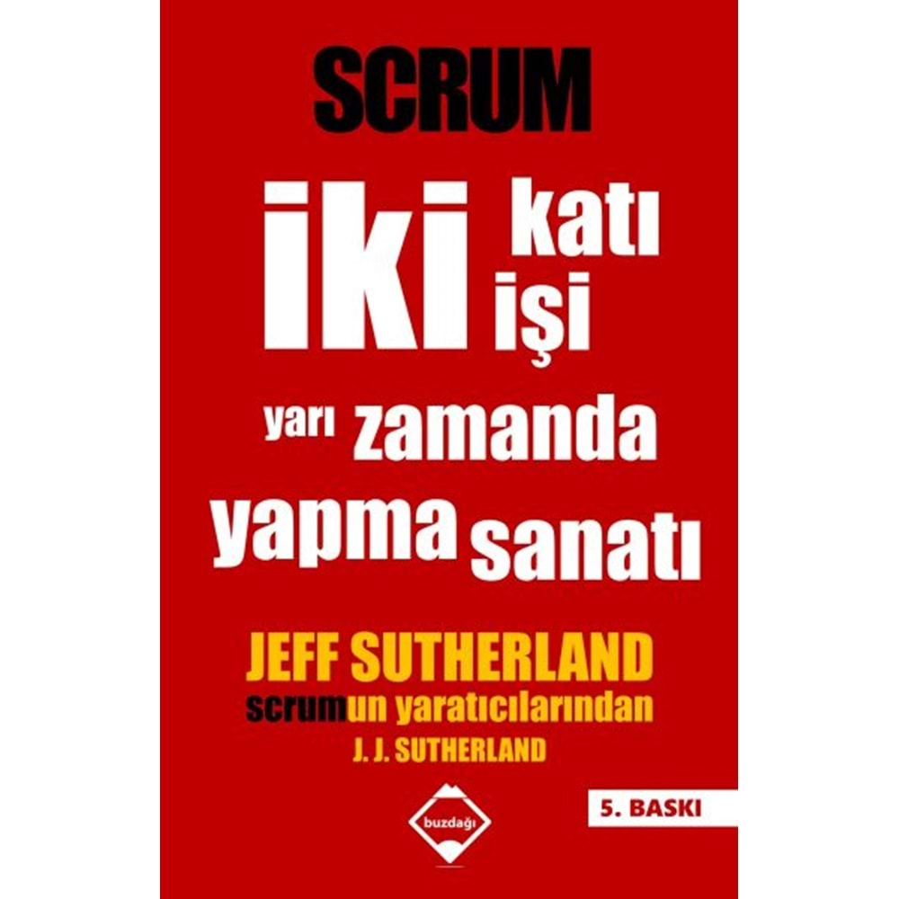 Scrum İki Katı İşi Yarı Zamanda Yapma Sanatı