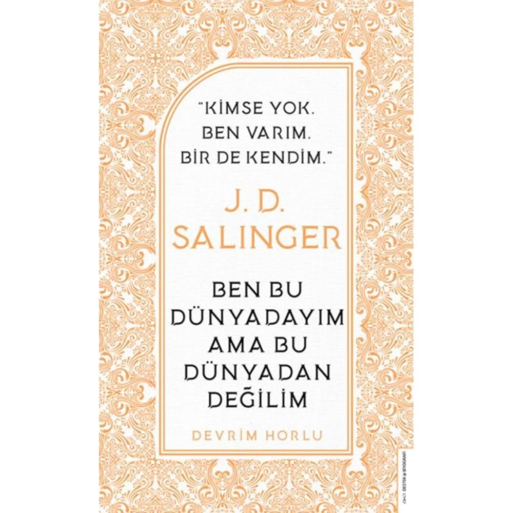 J. D. Salinger Ben Bu Dünyadayım Ama Bu Dünyadan Değilim