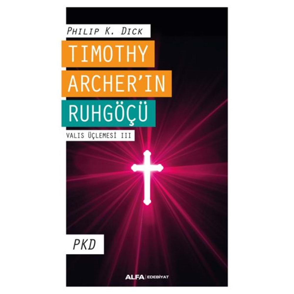 Timothy Archer'in Ruhgöçü - Valis Üçlemesi 3