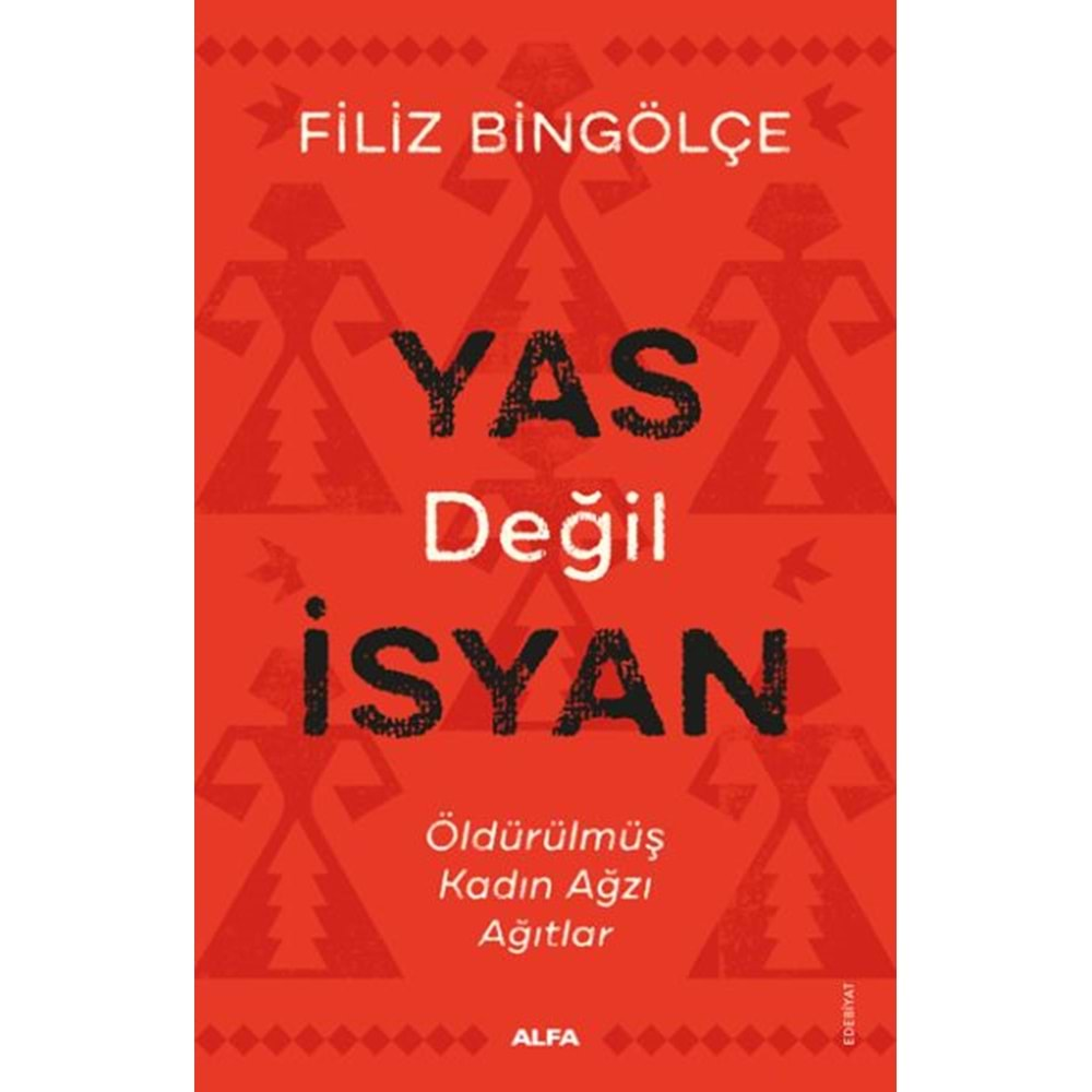 Yas Değil İsyan - Öldürülmüş Kadın Ağzı Ağıtlar