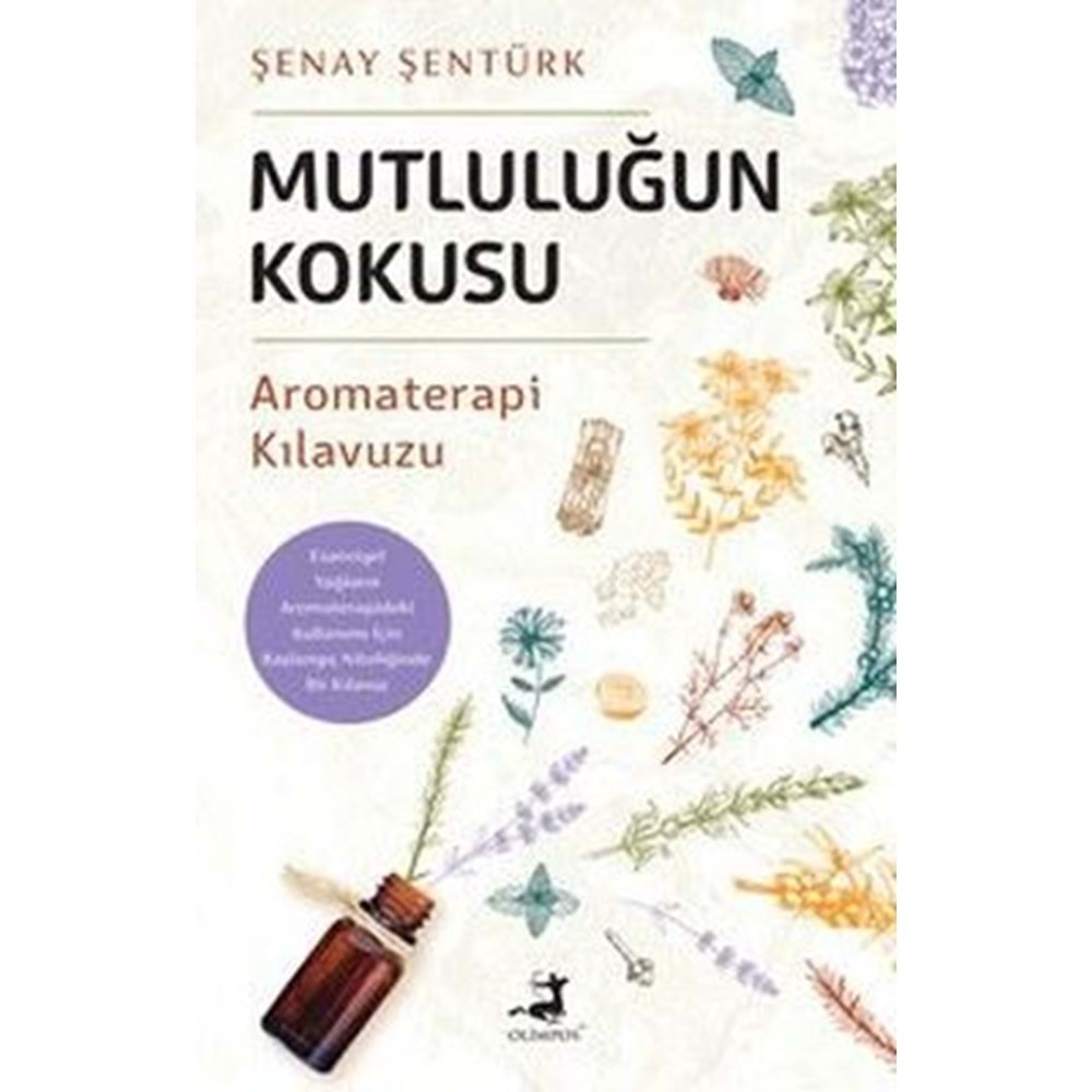 Mutluluğun Kokusu - Aromaterapi Kılavuzu