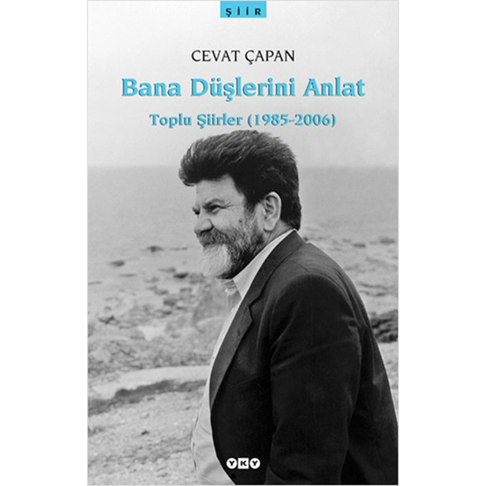 Bana Düşlerini Anlat Toplu Şiirler (1985-2006)