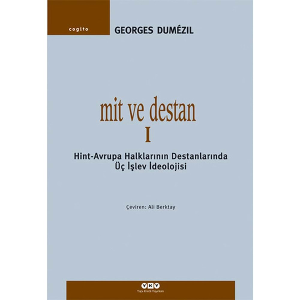 Mit ve Destan I - Hint-Avrupa Halklarının Destanlarında Üç İşlev İdeolojisi