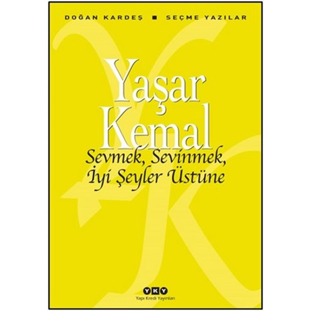 Sevmek, Sevinmek, İyi Şeyler Üstüne