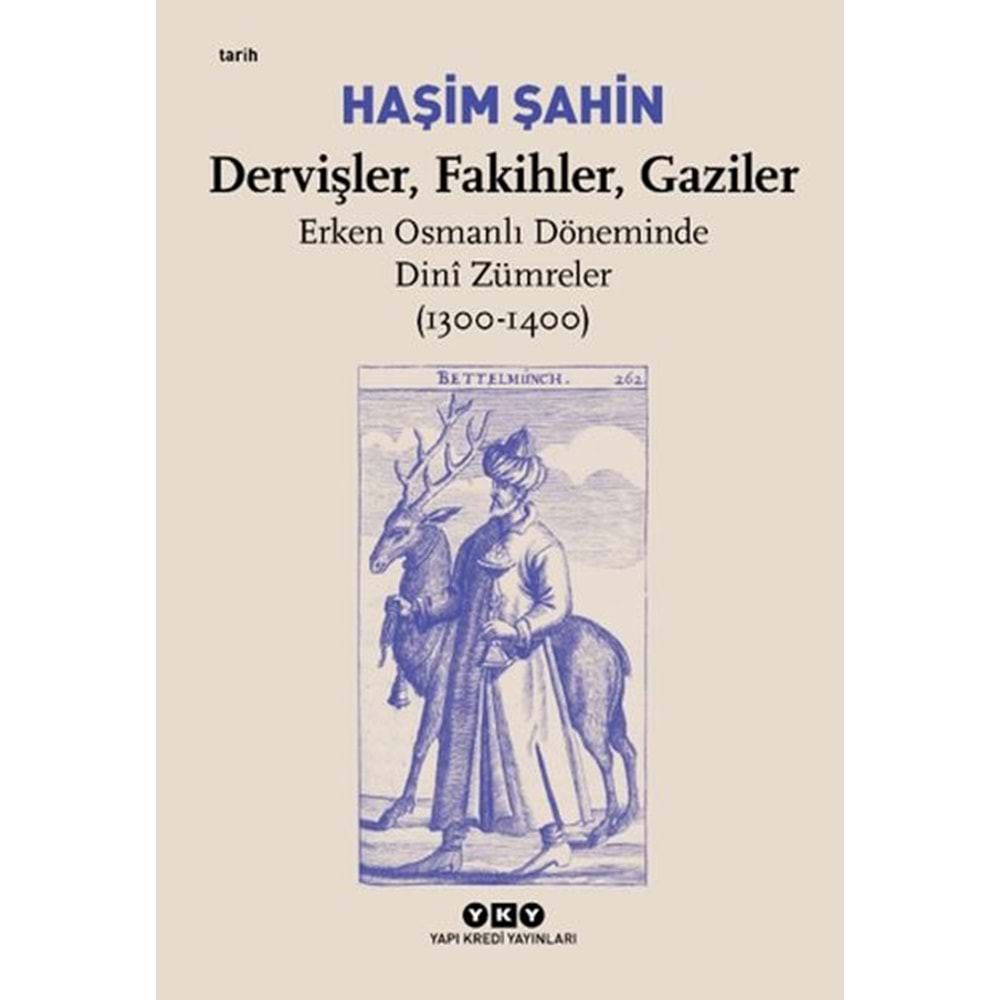 Dervişler, Fakihler, Gaziler - Erken Osmanlı Döneminde Dinî Zümreler (1300-1400)