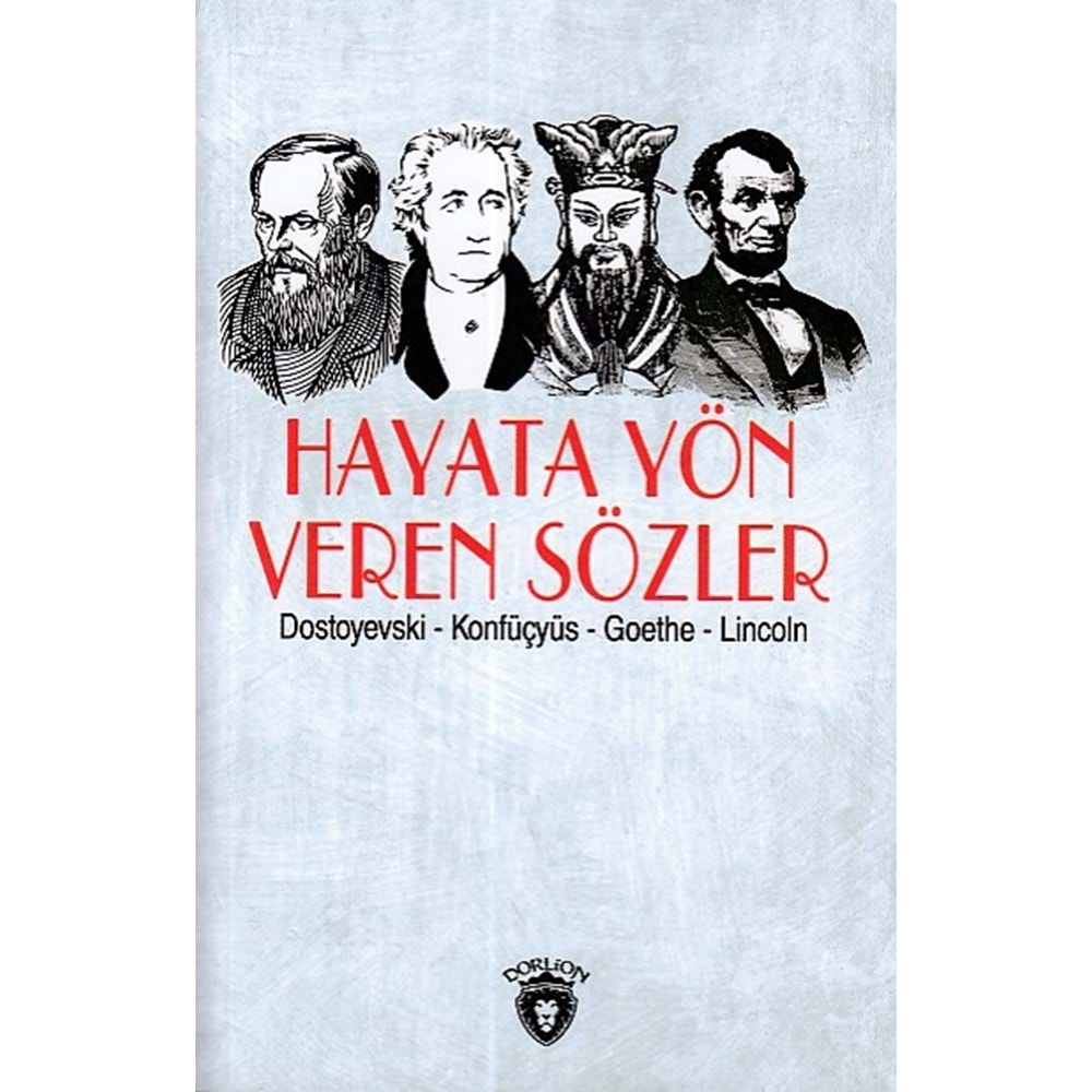 Hayata Yön Veren Sözler (Dostoyevski-Konfüçyüs-Goethe-Lincoln)