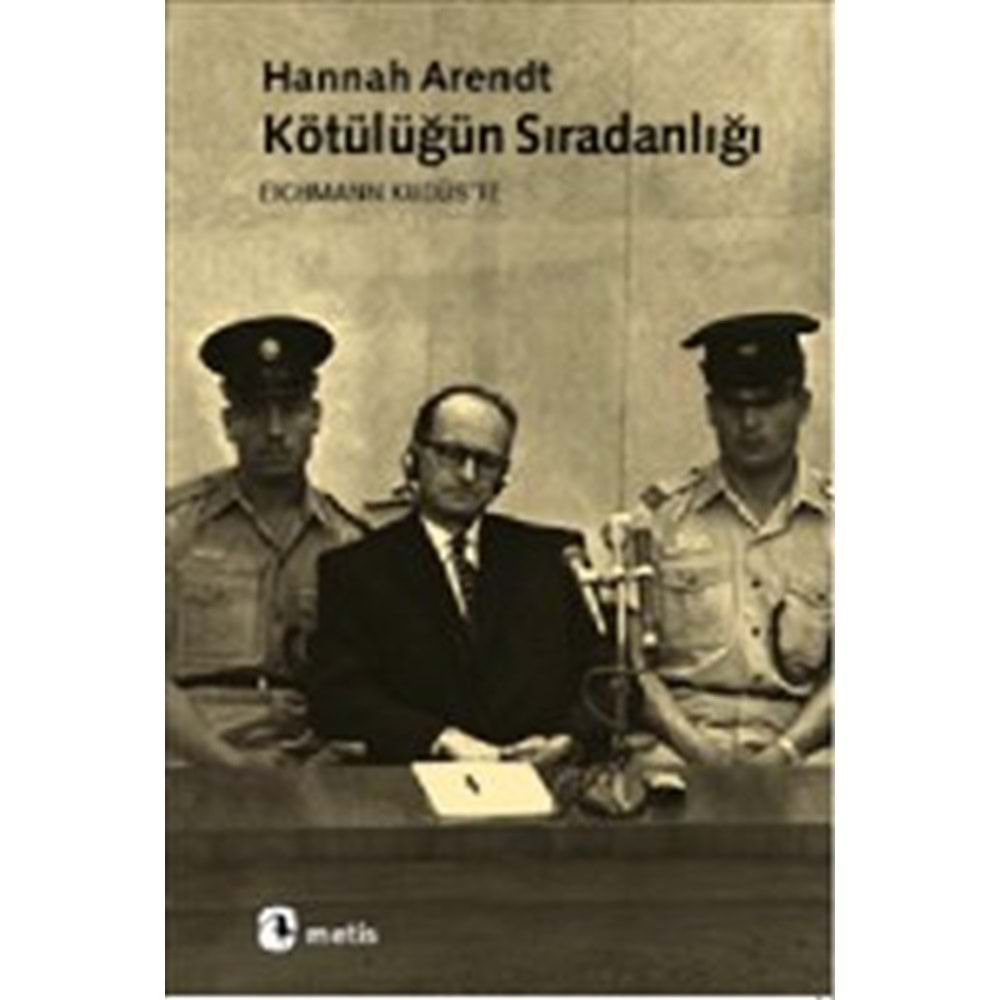 Kötülüğün Sıradanlığı Eichmann Kudüs'te