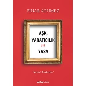 Aşk Yaratıcılık ve Yasa Sanat Hukuku