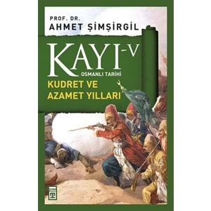 Osmanlı Tarihi Kayı 5 - Kudret ve Azamet Yılları