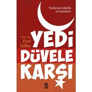 Türklerde Liderlik ve Fanatizm - Yedi Düvele Karşı