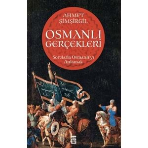 Osmanlı Gerçekleri - Sorularla Osmanlıyı Anlamak