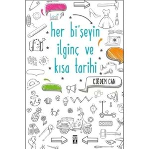 Her Bi’şeyin İlginç ve Kısa Tarihi