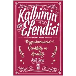 Kalbimin Efendisi - Peygamberimizin Çocukluğu ve Gençliği