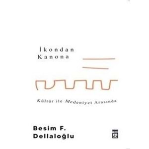 İkondan Kanona: Kültür İle Medeniyet Arasında