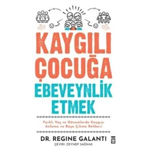 Kaygılı Çocuğa Ebeveynlik Etmek